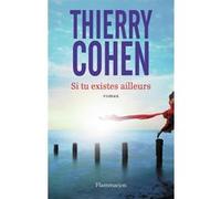 Si tu existes ailleurs Thierry Cohen (Auteur)