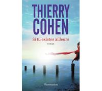 Thierry Cohen – Si tu existes ailleurs