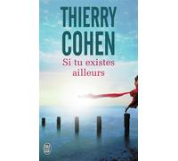 Si tu existes ailleurs - Thierry Cohen - J'ai Lu - Poche - Roman