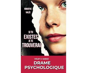 Si tu existes, je te trouverai VOLET 2 - SARAH THRILLER PSYCHOLOGIQUE: Nouveauté Livre de poche à la la frontière d'une histoire vraie. Deux âmes ... et amour impossible. Un suspense haletant.