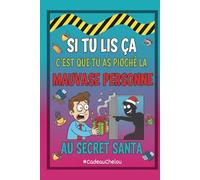 Si tu lis ça, c’est que tu as pioché la mauvaise personne au Secret Santa: Le Carnet Humour Bureau notes & to do list - Journal Sarcastique & Cadeau ... Amis de Travail ou Boss (Format 6x9 pouces)