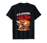 Si Tu M’Entends C’est Déjà Trop Tard - Humour Moustique T-Shirt
