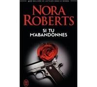 Si tu m'abandonnes Nora Roberts (Auteur), Isabelle Saint-Martin (Traduction)