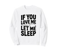 Si tu m'aimes, Laisse-Moi Dormir Funny Sleep Lover Sweatshirt