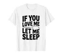 Si tu m'aimes, Laisse-Moi Dormir Funny Sleep Lover T-Shirt