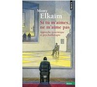 Si tu m'aimes, ne m'aime pas Mony Elkaïm (Auteur)