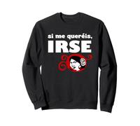 Si tu m'aimes, pars Sweatshirt