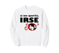 Si tu m'aimes, pars Sweatshirt