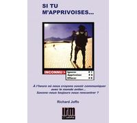 Si tu m'apprivoises...: Se rencontrer, se parler, s'aimer, savons-nous encore le faire ?