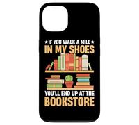 Si tu marches un kilomètre à ma place, tu finiras au Bookstor Coque pour iPhone 13