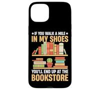 Si tu marches un kilomètre à ma place, tu finiras au Bookstor Coque pour iPhone 15 Plus