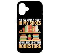Si tu marches un kilomètre à ma place, tu finiras au Bookstor Coque pour iPhone 16