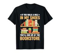 Si tu marches un kilomètre à ma place, tu finiras au Bookstor T-Shirt