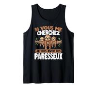Si Tu Me Cherches, Je suis chez Les Paresseux Débardeur