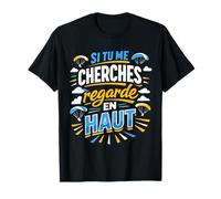 Si tu me cherches Regarde en Haut Humour T-Shirt
