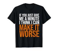 Si tu me donnes Juste Une Minute, Je Pense Que Je Peux empirer Les Choses T-Shirt Graphique avec Valeur, Homme, Noir, M