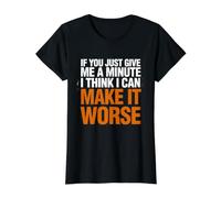 Si tu me donnes Juste Une Minute, Je Pense Que Je Peux empirer Les Choses T-Shirt Graphique avec Valeur, Femme, Noir, M