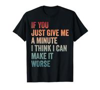 Si tu me donnes Juste Une Minute, Je Peux empirer Les Choses T-Shirt Graphique avec Valeur