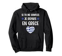 Si tu me gonfles Je repars en Grèce Cadeau Humour Grec Sweat à Capuche