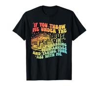 Si tu me jettes sous le bus, rétro T-Shirt