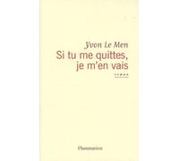 Si tu me quittes, je m'en vais - Yvon Le Men - Flammarion - broché - Roman