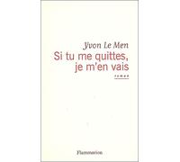 Yvon Le Men – Si tu me quittes, je m'en vais – Flammarion