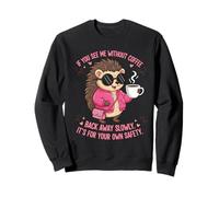 Si tu me Vois sans café, Recule Lentement, C'est drôle Sweatshirt