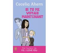 Si tu me voyais maintenant - Cecelia Ahern - J'ai Lu - Poche - Roman