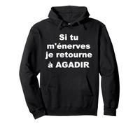 Si tu m'énerves Je retourne à Agadir Sweat à Capuche