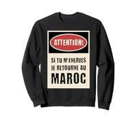Si Tu M'énerves Je Retourne Au Maroc Humour Arabe Drôle Sweatshirt