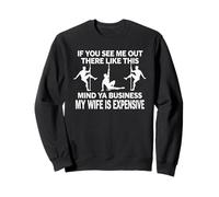 Si tu m'y vois comme ça, Mind Ya Business, ma femme, blague Sweatshirt