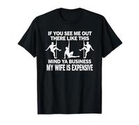 Si tu m'y vois comme ça, Mind Ya Business, ma femme, blague T-Shirt