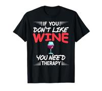 Si tu n’aimes Pas Le vin Tu as Besoin de thérapie Humour T-Shirt