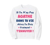 Si tu n'as Pas Agathe Fille Drole Prénom Humour Agathe Sweatshirt