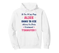 Si tu n'as Pas Alice Fille Drole Prénom Humour Alice Sweat à Capuche