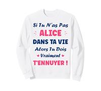 Si tu n'as Pas Alice Fille Drole Prénom Humour Alice Sweatshirt