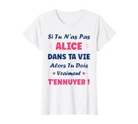 Si tu n'as Pas Alice Fille Drole Prénom Humour Alice T-Shirt