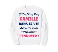 Si tu n'as Pas Camille Fille Drole Prénom Humour Camille Sweatshirt