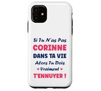 Si tu n'as Pas Corinne Fille Drole Prénom Humour Corinne Coque pour iPhone 11