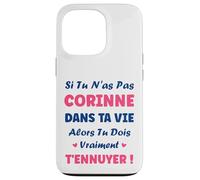 Si tu n'as Pas Corinne Fille Drole Prénom Humour Corinne Coque pour iPhone 13 Pro