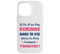 Si tu n'as Pas Corinne Fille Drole Prénom Humour Corinne Coque pour iPhone 14 Pro Max