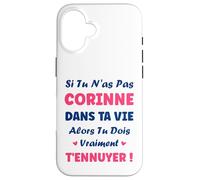 Si tu n'as Pas Corinne Fille Drole Prénom Humour Corinne Coque pour iPhone 16