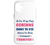 Si tu n'as Pas Corinne Fille Drole Prénom Humour Corinne Coque pour iPhone 16 Plus