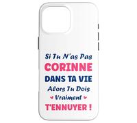 Si tu n'as Pas Corinne Fille Drole Prénom Humour Corinne Coque pour iPhone 16 Pro Max