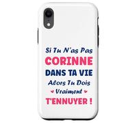 Si tu n'as Pas Corinne Fille Drole Prénom Humour Corinne Coque pour iPhone XR