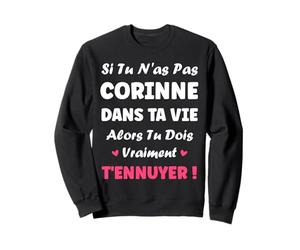 Si tu n'as Pas Corinne Fille Rigolo Humour Prénom Corinne Sweatshirt