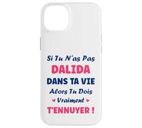 Si tu n'as Pas dalida Fille Drole Prénom Humour dalida Coque pour iPhone 14 Plus