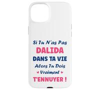 Si tu n'as Pas dalida Fille Drole Prénom Humour dalida Coque pour iPhone 15 Plus