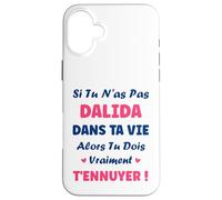 Si tu n'as Pas dalida Fille Drole Prénom Humour dalida Coque pour iPhone 16 Plus
