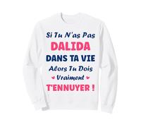 Si tu n'as Pas dalida Fille Drole Prénom Humour dalida Sweatshirt